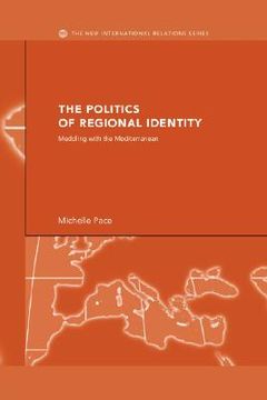 portada the politics of regional identity: meddling with the mediterranean (en Inglés)
