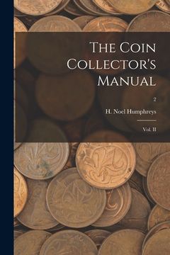 portada The Coin Collector's Manual: Vol. II; 2 (en Inglés)