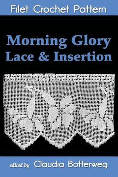 portada Morning Glory Lace & Insertion Filet Crochet Pattern (en Inglés)