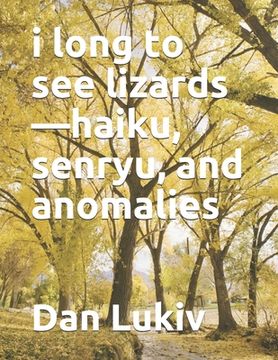 portada i long to see lizards-haiku, senryu, and anomalies (en Inglés)