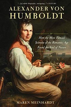 portada Alexander von Humboldt: How the Most Famous Scientist of the Romantic age Found the Soul of Nature (en Inglés)