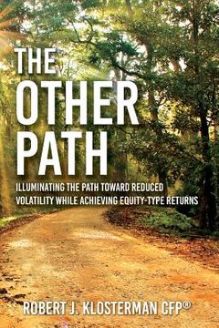 portada The Other Path: Illuminating the Path toward Reduced Volatility while Achieving Equity-Type Returns (en Inglés)