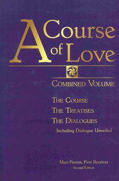 portada A Course of Love - Second Edition: Combined Volume: The Course, the Treatises, the Dialogue Including Dialogue Unveiled (en Inglés)