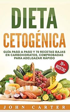 portada Dieta Cetogénica: Guía Paso a Paso y 70 Recetas Bajas en Carbohidratos, Comprobadas Para Adelgazar Rápido (Libro en Español