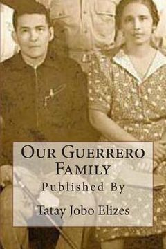 portada Our Guerrero Family: Pictorials Over the Years From Talisay and Abroad (en Inglés)
