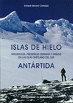 portada Islas de hielo : naturaleza, presencia humana y paisaje en las Islas Shetland del sur (Antártida) (in Spanish)