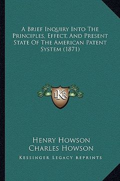 portada a brief inquiry into the principles, effect, and present state of the american patent system (1871) (in English)