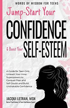 portada Jump Start Your Confidence & Boost Your Self-Esteem: A Guide for Teen Girls Unleash Your Inner Superpowers to Conquer Fear and Self-Doubt, and Build. Confidence 3 (Words of Wisdom for Teens) (in English)