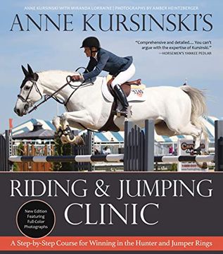 portada Anne Kursinski's Riding and Jumping Clinic: New Edition: A Step-By-Step Course for Winning in the Hunter and Jumper Rings