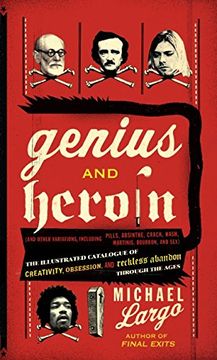 portada Genius and Heroin: The Illustrated Catalogue of Creativity, Obsession, and Reckless Abandon Through the Ages (en Inglés)