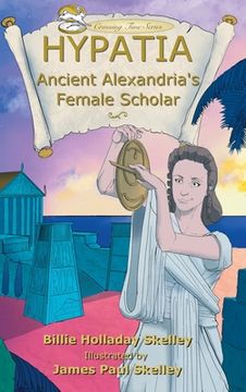portada Hypatia: Ancient Alexandria's Female Scholar (en Inglés)