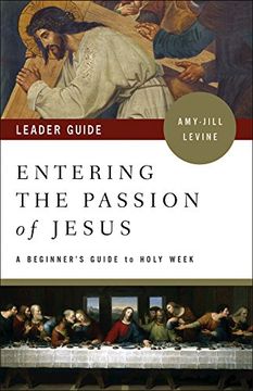 portada Entering the Passion of Jesus Leader Guide: A Beginner's Guide to Holy Week (en Inglés)