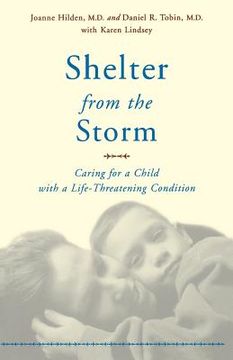 portada Shelter From the Storm: Caring for a Child With a Life-Threatening Condition (en Inglés)