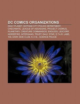portada dc comics organizations: daily planet, gotham city police department, checkmate, league of assassins, project cadmus, planetary