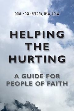 portada Helping The Hurting: A Guide for People of Faith (en Inglés)