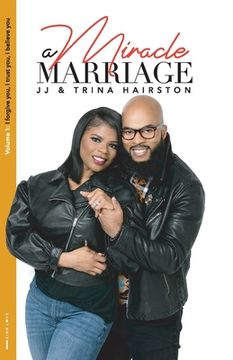 portada A Miracle Marriage: I for give you, I trust you, I believe you (en Inglés)