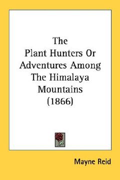 portada the plant hunters or adventures among the himalaya mountains (1866) (in English)