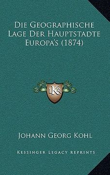 portada Die Geographische Lage Der Hauptstadte Europa's (1874) (in German)