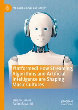portada Platformed! How Streaming, Algorithms and Artificial Intelligence Are Shaping Music Cultures