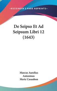 portada De Seipso Et Ad Seipsum Libri 12 (1643) (en Latin)
