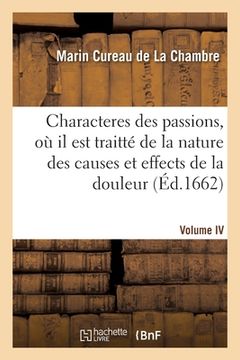 portada Les Characteres Des Passions. Volume 4. Où Il Est Traitté de la Nature Et Des Effects de la Douleur (en Francés)