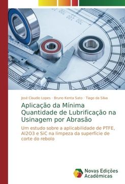 portada Aplicação da Mínima Quantidade de Lubrificação na Usinagem por Abrasão: Um estudo sobre a aplicabilidade de PTFE, Al2O3 e SiC na limpeza da superfície de corte do rebolo