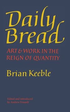 portada Daily Bread: Art and Work in the Reign of Quantity (in English)