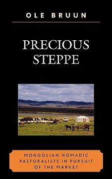 portada precious steppe: mongolian nomadic pastoralists in pursuit of the market (in English)
