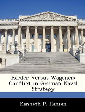 portada raeder versus wagener: conflict in german naval strategy (en Inglés)