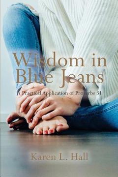 portada Wisdom in Blue Jeans: A Practical Application of Proverbs 31 (en Inglés)