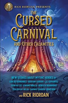 portada The Cursed Carnival and Other Calamities: New Stories About Mythic Heroes (Rick Riordan Presents) (en Inglés)