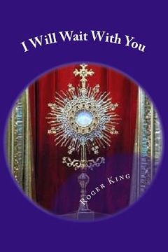 portada I Will Wait With You: Prayers for Eucharistic Adoration (en Inglés)