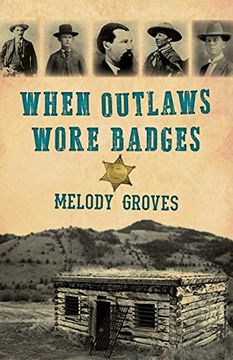 portada When Outlaws Wore Badges (en Inglés)