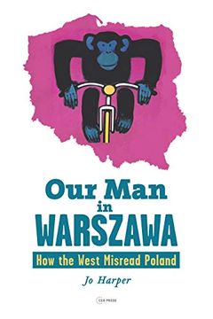 portada Our man in Warszawa: How the West Misread Poland (en Inglés)