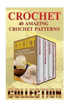portada Crochet: 40 Amazing Crochet Patterns (en Inglés)