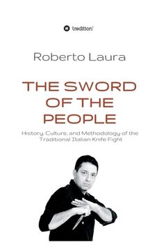 portada The Sword of the People: History, Culture, and Methodology of the Traditional Italian Knife Fight (in English)