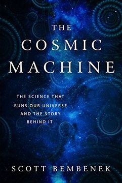 portada The Cosmic Machine: The Science That Runs Our Universe and the Story Behind It