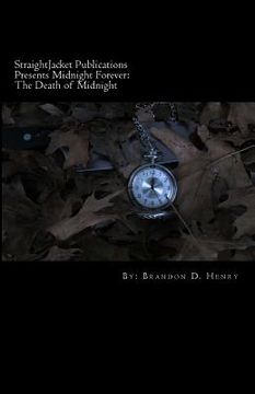 portada StraightJacket Publications Presents Midnight Forever: The Death of Midnight: A Collection of Dark Love Poetry (en Inglés)