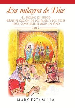 portada Los Milagros de Dios: El Horno de Fuego, Multiplicación de los Panes y los Peces, Jesús Convierte el Agua en Vino