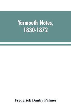 portada Yarmouth Notes, 1830-1872. Collated from the File of the Norwich Mercury