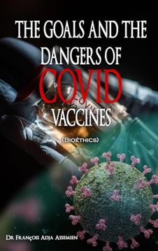 portada THE GOALS AND THE DANGERS OF COVID VACCINES (Bioéthics) (in English)