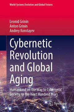 portada Cybernetic Revolution and Global Aging: Humankind on the Way to Cybernetic Society, or the Next Hundred Years (in English)