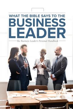 portada What the Bible Says to the Business Leader: The Business Leader's Personal Handbook (in English)