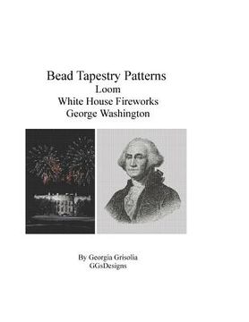 portada Bead Tapestry Patterns Loom White House Fireworks George Washington (en Inglés)