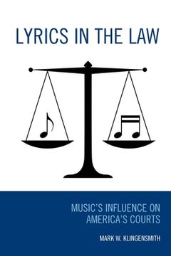 portada Lyrics in the Law: Music’S Influence on America’S Courts (en Inglés)