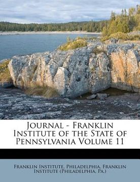 portada journal - franklin institute of the state of pennsylvania volume 11 (en Inglés)