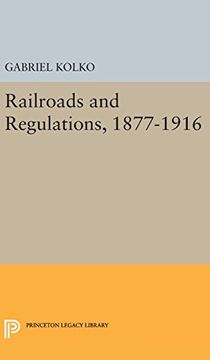 portada Railroads and Regulations, 1877-1916 (Princeton Legacy Library) (en Inglés)