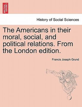portada the americans in their moral, social, and political relations. from the london edition. (in English)
