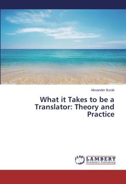 portada What it Takes to be a Translator: Theory and Practice
