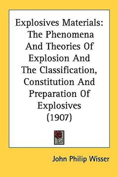 portada explosives materials: the phenomena and theories of explosion and the classification, constitution and preparation of explosives (1907)